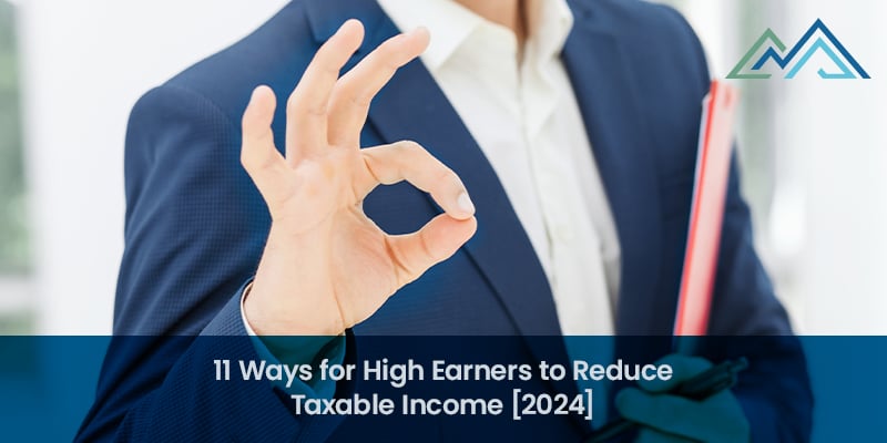 11 Ways for High Earners to Reduce Taxable Income [2024]