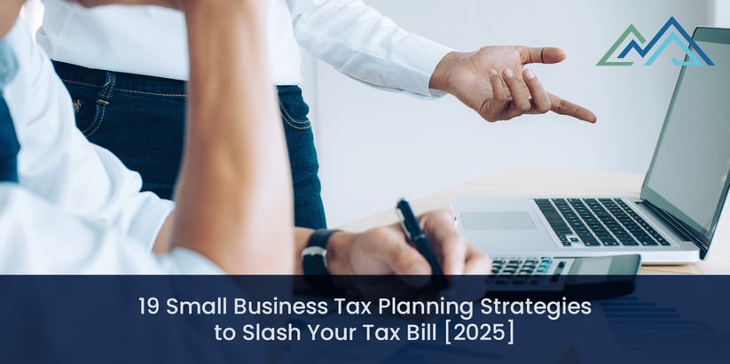 19 Small Business Tax Planning Strategies to Slash Your Tax Bill [2025]