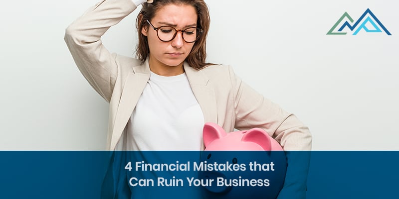 4 Financial Mistakes that Can Ruin Your Business - New