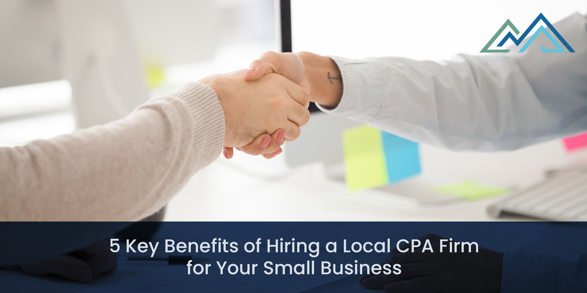 5 Key Benefits of Hiring a Local CPA Firm for Your Small Business