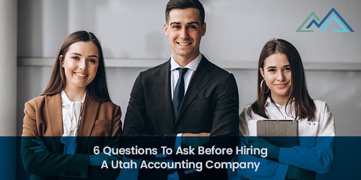 6 Questions To Ask Before Hiring A Utah Accounting Company