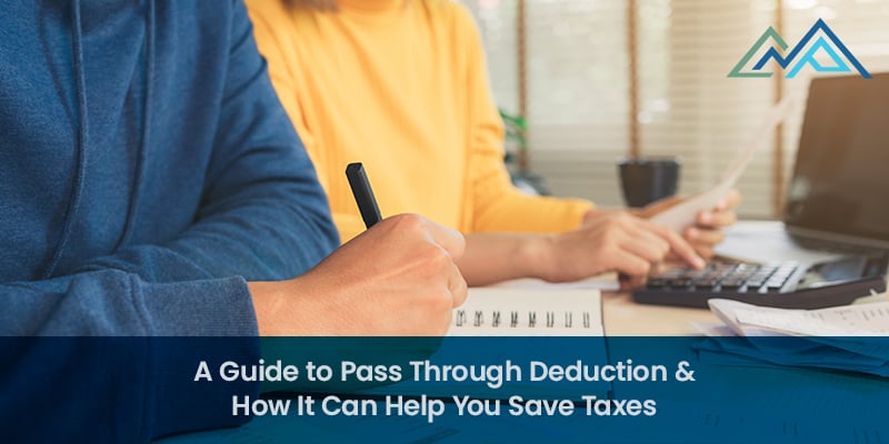 A Guide to Pass Through Deduction & How It Can Help You Save Taxes