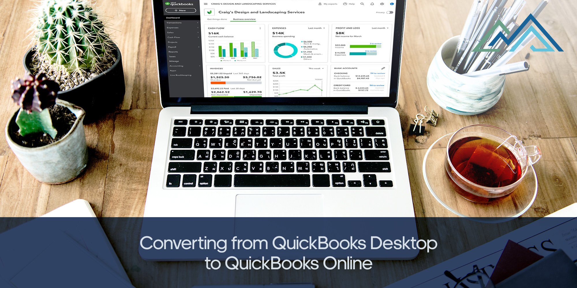 Laptop on a wooden desk displaying QuickBooks Online dashboard, with cactus plants, a cup of tea, and office supplies, overlaid with text “Converting from QuickBooks Desktop to QuickBooks Online".