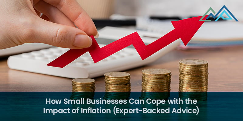 How Small Businesses Can Cope with the Impact of Inflation (Expert-Backed Advice)