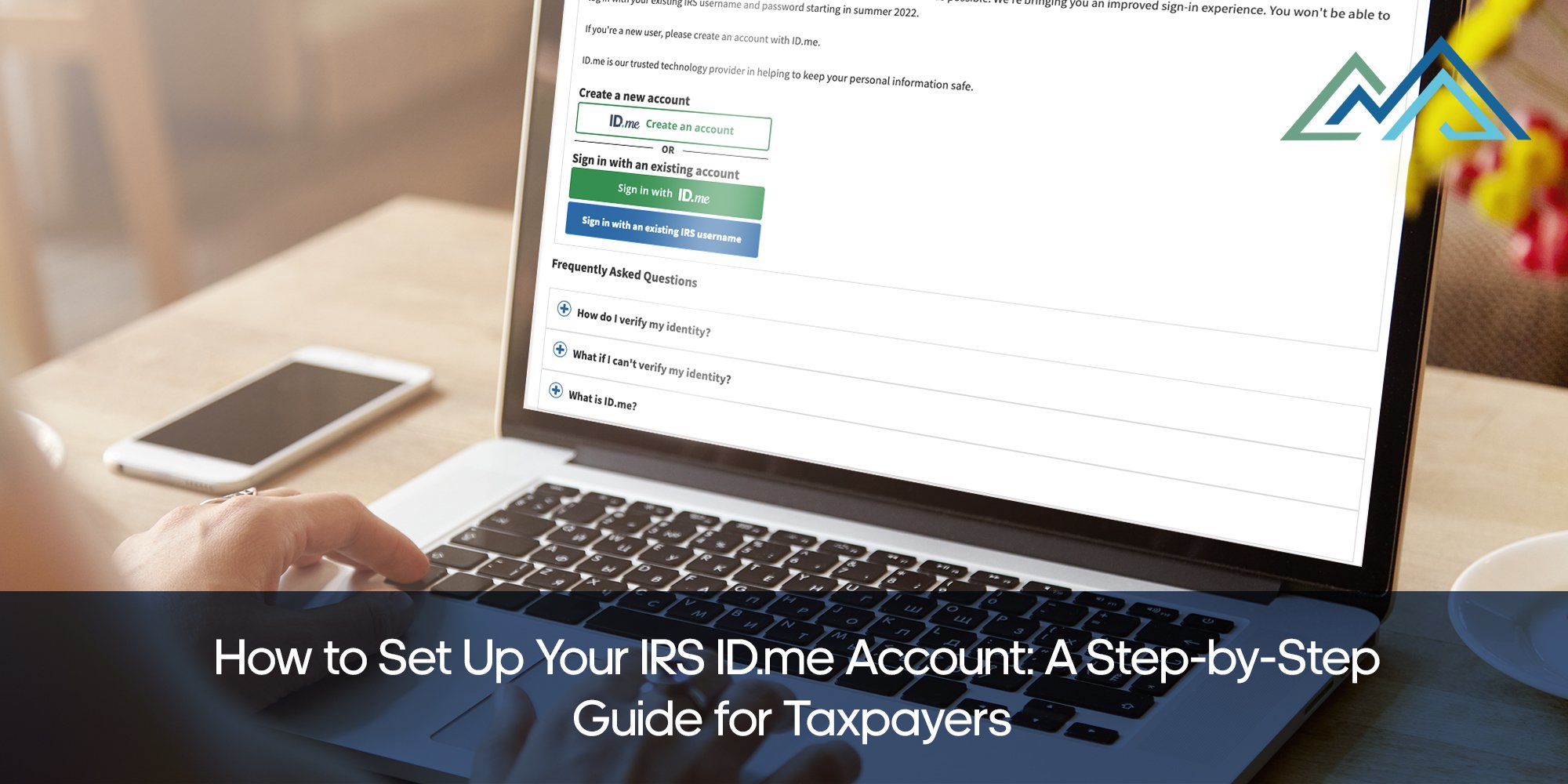 Person setting up an IRS ID.me account on a laptop. The image is overlaid with the text “How to Set Up Your IRS ID.me Account: A Step-by-Step Guide for Taxpayers.