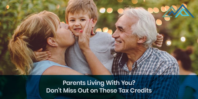 Parents Living With You Dont Miss Out on These Tax Credits