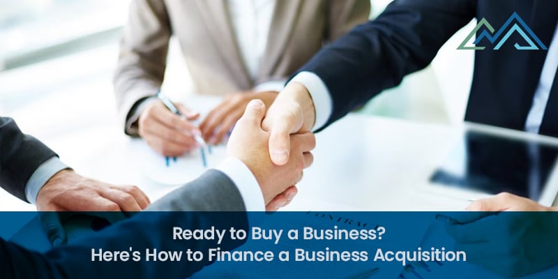 Ready to Buy a Business Heres How to Finance a Business Acquisition
