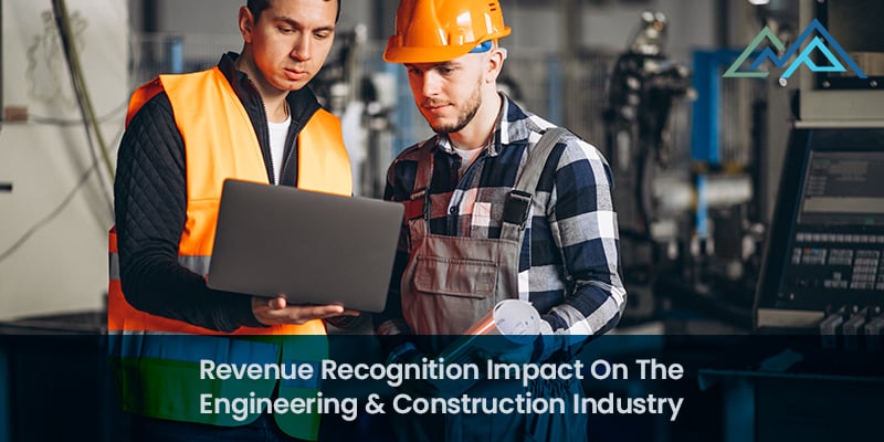 Revenue Recognition Impact on the Engineering & Construction Industry - 1