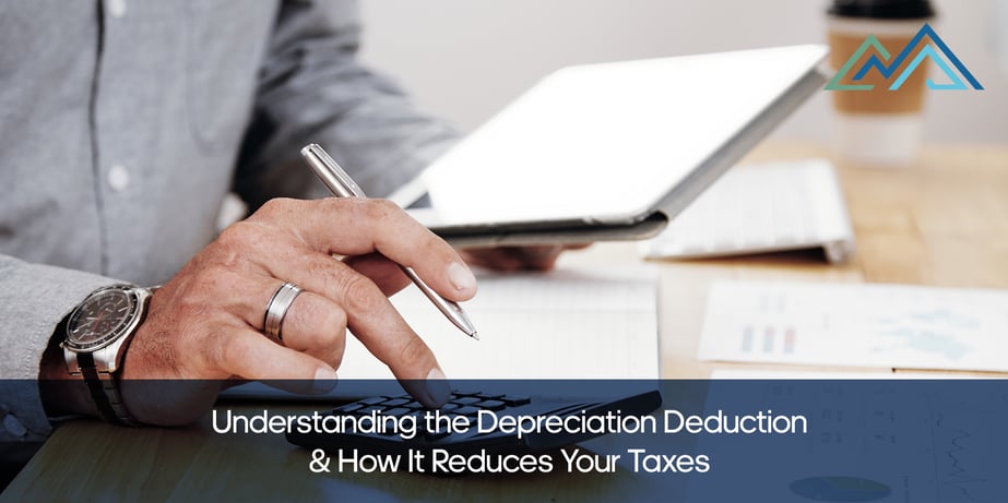 Understanding the Depreciation Deduction & How It Reduces Your Taxes