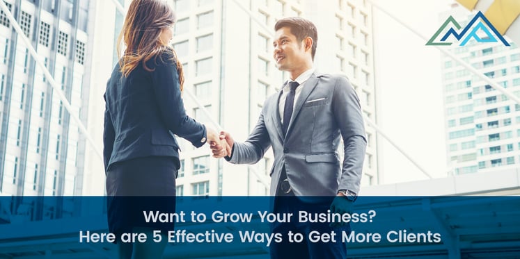 Want to Grow Your Business Here are 5 Effective Ways to Get More Clients - 1