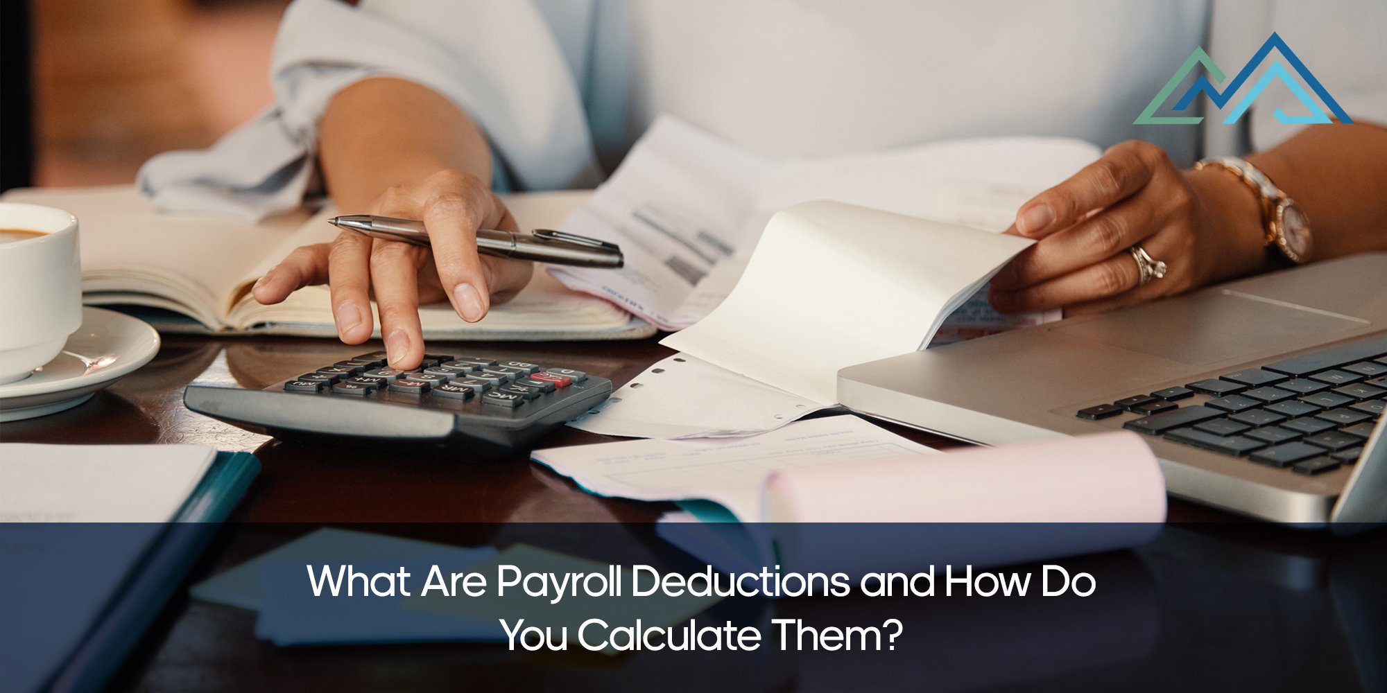 What Are Payroll Deductions and How Do You Calculate Them