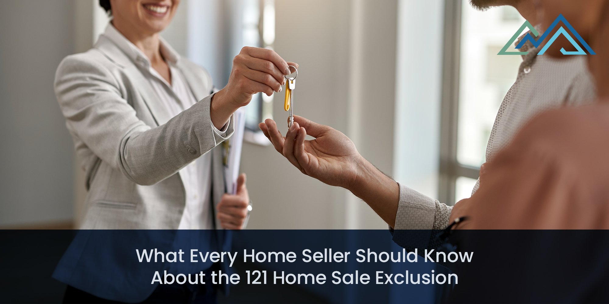Real estate agent handing house keys to a new homeowner, with text overlay reading “What Every Home Seller Should Know About the 121 Home Sale Exclusion.