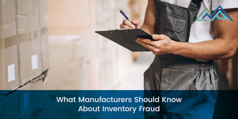 What Manufacturers Should Know About Inventory Fraud - 1
