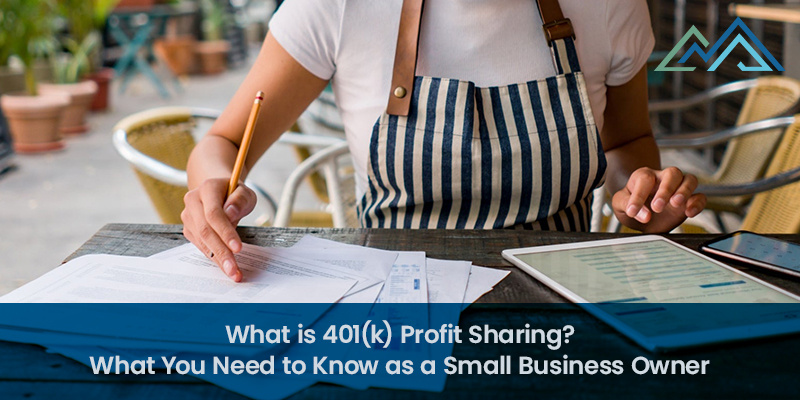 What is 401(k) Profit Sharing What You Need to Know as a Small Business Owner