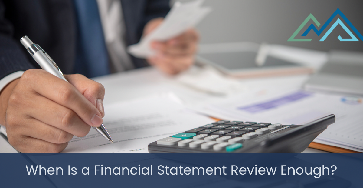 When Is a Financial Statement Review Enough?